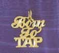 Born to Tap 10819 1.2 grams 14 Kt. Gold (click for Info) 3/4”X 5 Born to Tap 10819 1.2 grams 14 Kt. Gold (click for Info) 3/4”X 5