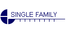 SINGLE FAMILY