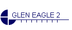 GLEN EAGLE 2