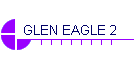GLEN EAGLE 2